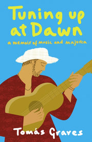 Tuning Up At Dawn: A Memoir Of Music And By Graves, Tom S