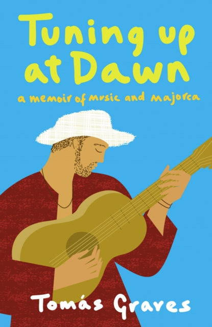 Tuning Up At Dawn: A Memoir Of Music And By Graves, Tom S