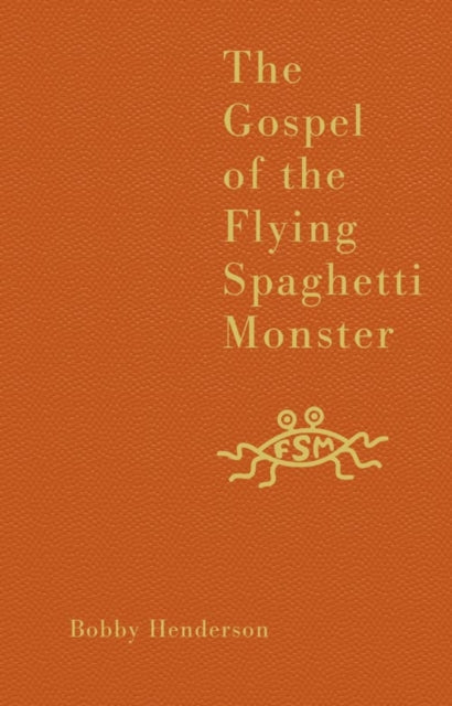 Gospel Of The Flying Spaghetti Monster By Henderson, Bobby
