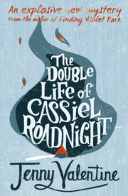 Double Life Of Cassiel Roadnight By Jenny Valentine