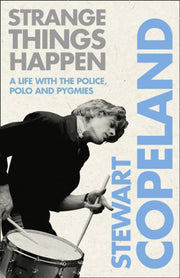 Strange Things Happen: A Life With The P By Copeland, Stewart