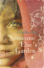 Someone Else's Garden By Rai, Dipika