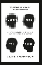 Smarter Than You Think: How Technology I By Thompson, Clive