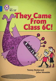 Collins Big Cat They Came From Class 6c