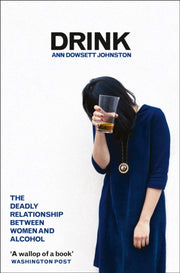 Drink: The Deadly Relationship Between W By Johnston, Ann Dowset