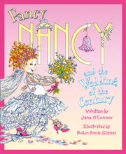 Fancy Nancy & The Wedding Of The Century By O'connor, Jane