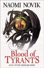 Blood Of Tyrants By Naomi Novik