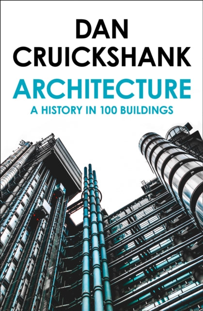 History Of Architecture In 100 Buildings By Cruickshank, Dan