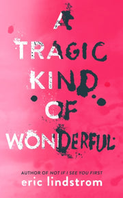 Tragic Kind Of Wonderful By Lindstrom, Eric