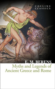 Myths Legends Of Ancient Greece By Berens, E.m.