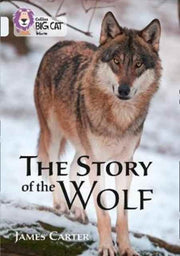 Collins Big Cat The Story Of The Wolf Ba By James Carter