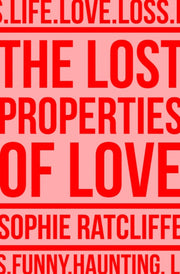 Lost Properties Of Love By Ratcliffe, Sophie