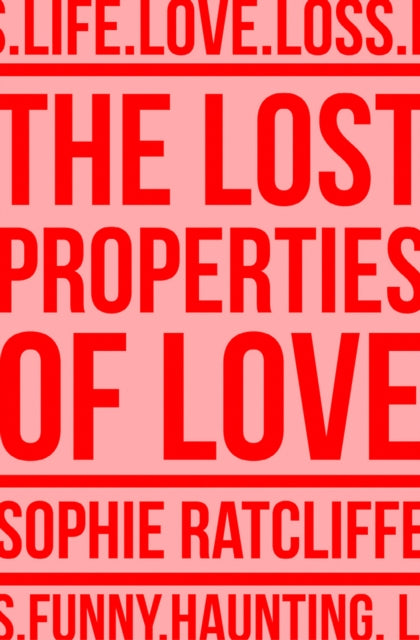 Lost Properties Of Love By Ratcliffe, Sophie