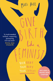 Give Birth Like A Feminist