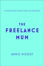 Freelance Mum By Ridout, Annie