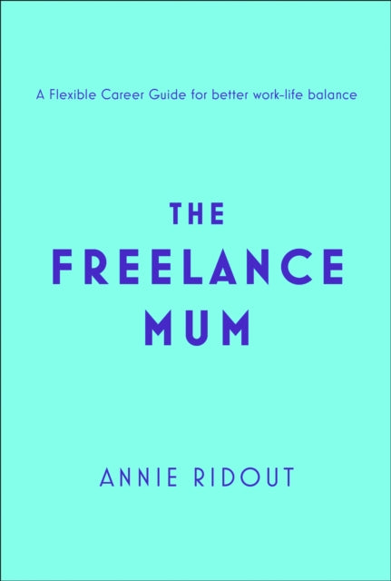 Freelance Mum By Ridout, Annie