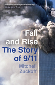 Fall & Rise The Story Of 9/11 By Zuckoff, Mitchell