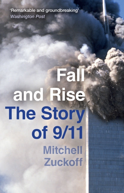 Fall & Rise The Story Of 9/11 By Zuckoff, Mitchell