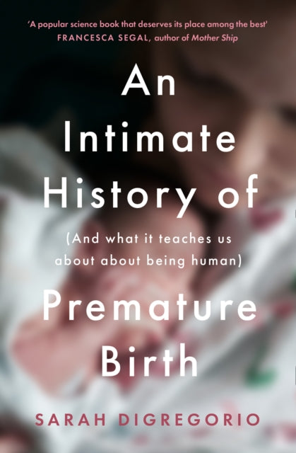 Intimate History Of Premature Birth By Digregorio, Sarah