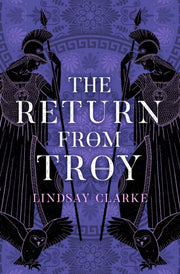 The Return From Troy By Clarke, Lindsay