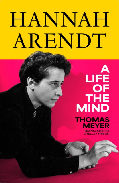 Hannah Arendt A Life Of The Mind By Meyer, Thomas
