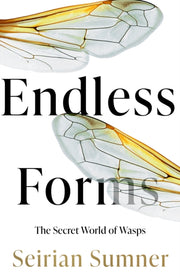 Endless Forms The Secret World Of Wasps