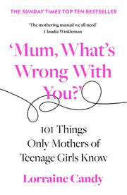 Mum Whats Wrong With You