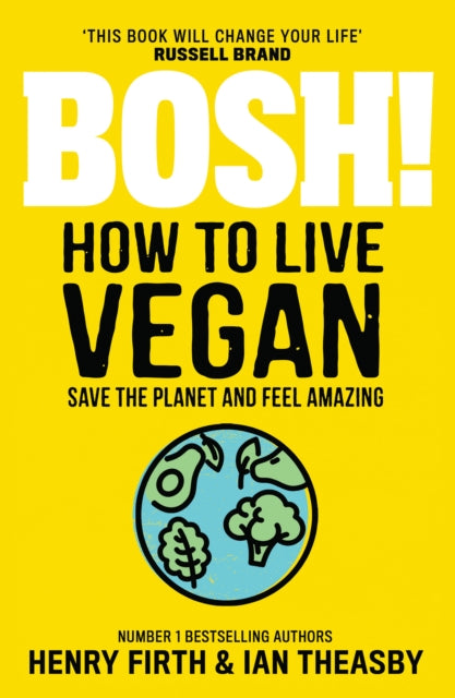 Bosh How To Live Vegan