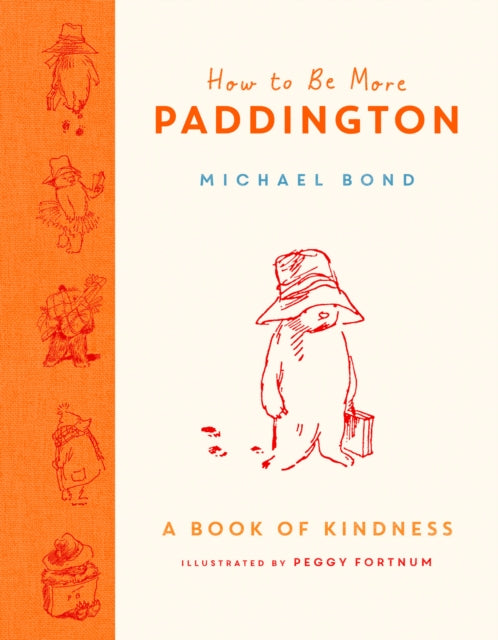 How To Be More Paddington A Book Of Kind By Bond, Michael
