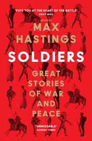 Soldiers Great Stories Of War & Peace By Hastings, Max