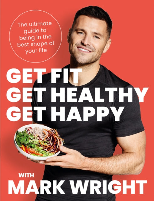 Get Fit Get Healthy Get Happy By Wright, Mark
