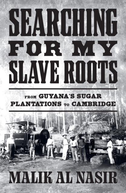 Searching For My Slave Roots By Nasir, Malik Al