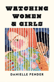 Watching Women & Girls By Pender, Danielle
