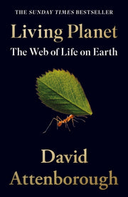 Living Planet The Web Of Life On Earth By Attenborough, David