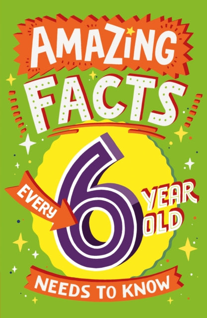 Amazing Facts Every 6 Yr Old Needs/know