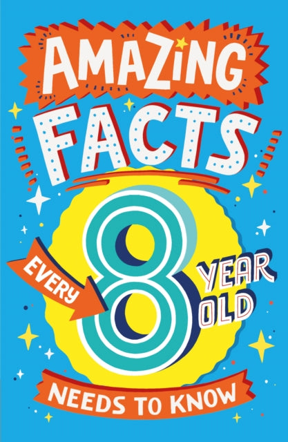 Amazing Facts Every 8 Yr Old Needs/know