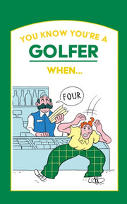 You Know Youre A Golfer When