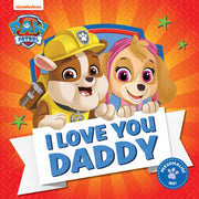 Paw Patrol I Love You Daddy