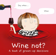 Wine Not A Book Of Grown Up Decisions By Rosie Made A Thing
