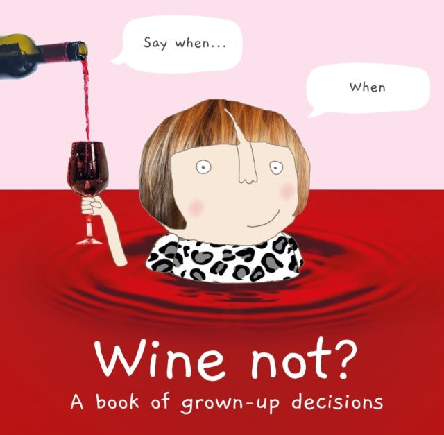 Wine Not A Book Of Grown Up Decisions By Rosie Made A Thing