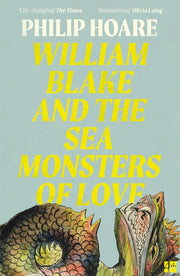 William Blake & The Sea Monsters Of Love By Hoare, Philip