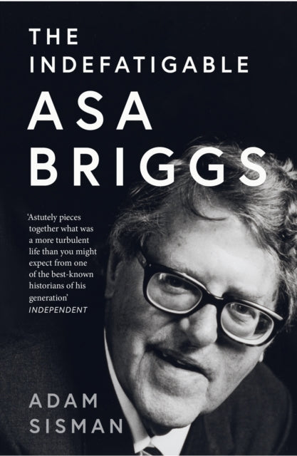 Indefatigable Asa Briggs By Sisman, Adam