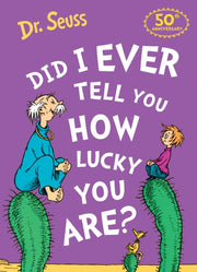 Did I Ever Tell You How Lucky You Are By Dr. Seuss