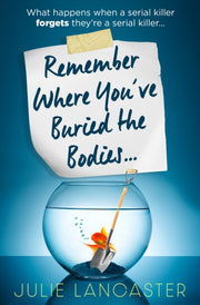 Remember Where Youve Buried The Bodies