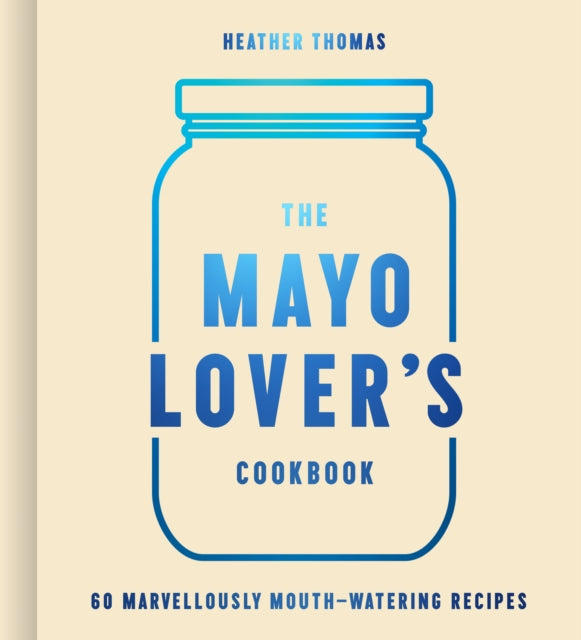 Mayo Lovers Cookbook