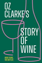 Oz Clarkes Story Of Wine By Clarke, Oz