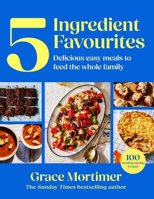Five Ingredient Favourites By Mortimer, Grace