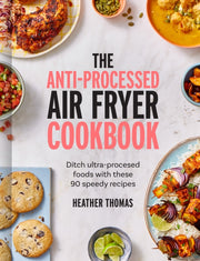 Anti Processed Air Fryer Cookbook