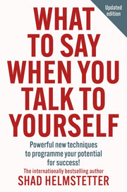 What To Say When You Talk To Yourself By Helmstetter, Shad