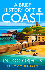 Brief History Of/coast In 100 Objects